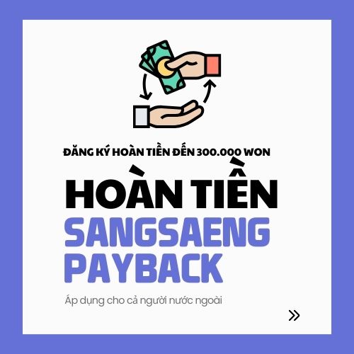 Chương trình hoàn tiền Sangsaeng Payback - Áp dụng cho cả người nước ngoài
