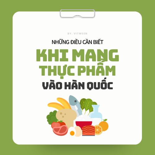 Các loại thực phẩm được phép và bị cấm mang vào Hàn Quốc