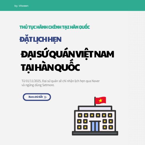 Hướng dẫn đặt lịch hẹn tại Đại sứ quán Việt Nam tại Hàn Quốc (cập nhật mới nhất 2025)