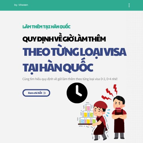 Quy định giờ làm thêm cho du học sinh tại Hàn Quốc (Visa D-2, D-4)
