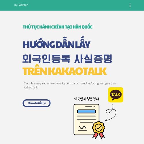 Hướng dẫn lấy giấy 외국인등록 사실증명 ngay trên KakaoTalk
