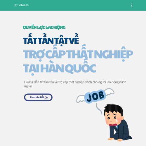 Tất tần tận về trợ cấp thất nghiệp tại Hàn Quốc