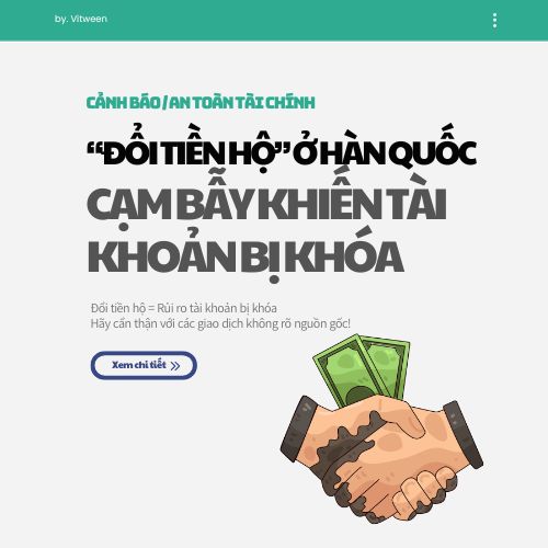 Đổi tiền hộ ở Hàn Quốc: Nguy cơ khiến tài khoản bị đóng băng
