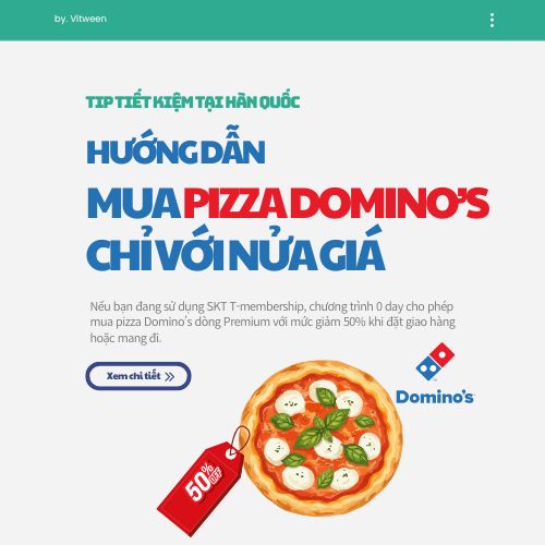 Hướng dẫn mua pizza Domino’s với nửa giá (SKT T-membership 0 day)