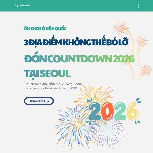 3 điểm đón Countdown 2026 không thể bỏ lỡ ở Seoul