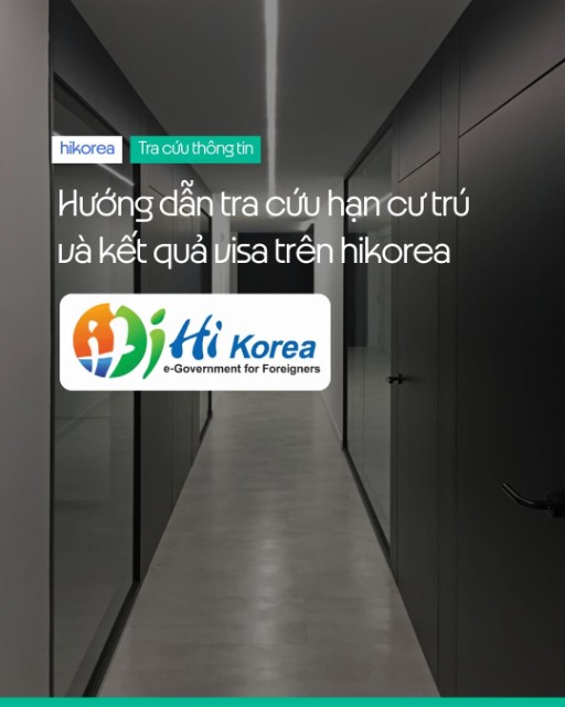 Hướng dẫn tra cứu hạn cư trú và kết quả visa trên HiKorea