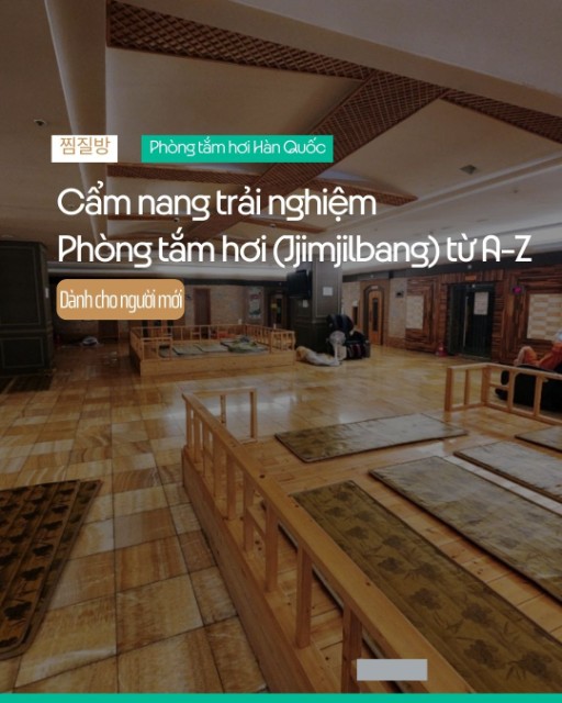 Cẩm nang trải nghiệm Phòng tắm hơi (Jjimjilbang) từ A-Z cho người mới