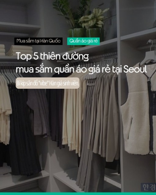 Top 5 thiên đường mua sắm quần áo giá rẻ tại Seoul