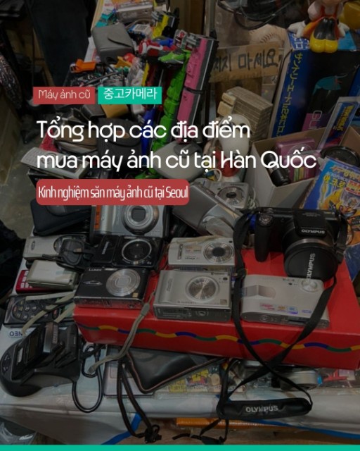 Tổng hợp các địa điểm mua máy ảnh cũ tại Hàn Quốc
