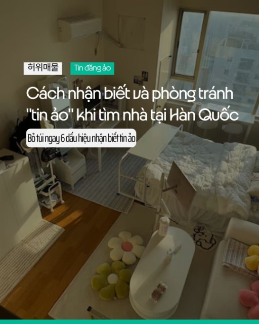 Cách nhận biết và phòng tránh "tin ảo" khi tìm nhà tại Hàn Quốc