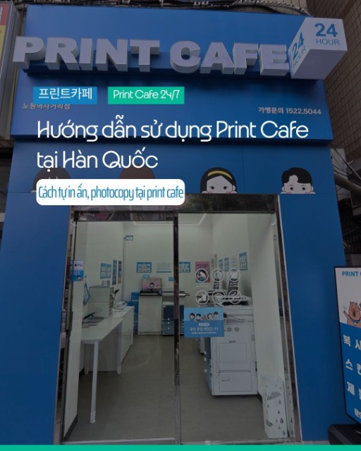 Hướng dẫn sử dụng Print Cafe (프린트 카페) 24/7 tại Hàn Quốc