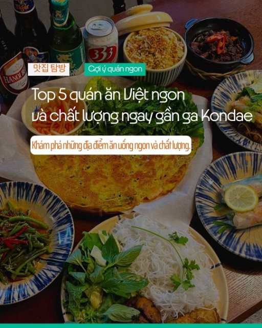 Top 5 quán ăn Việt ngon và chất lượng ngay gần ga Kondae