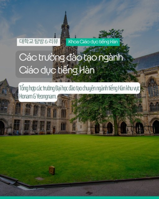 Các trường Đại học đào tạo ngành Giáo dục tiếng Hàn tại khu vực Honam & Yeongnam