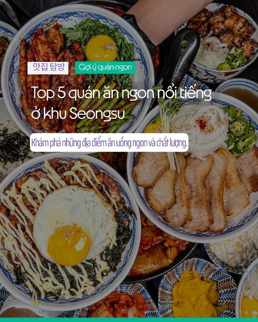 Top 5 nhà hàng tại Seongsu bạn không nên bỏ lỡ