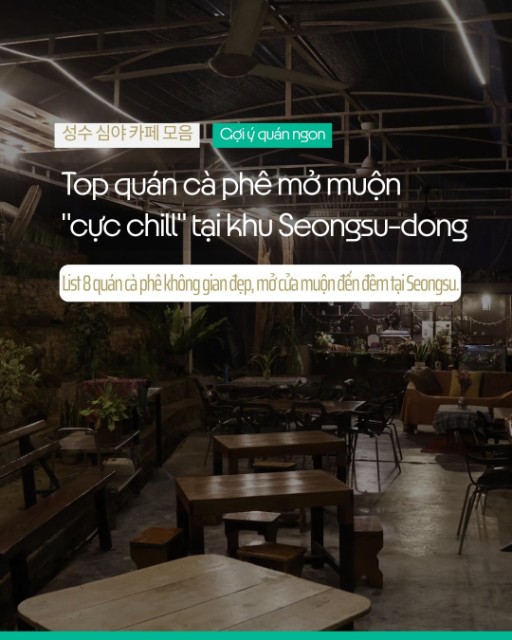 Top quán cà phê mở muộn "cực chill" tại khu Seongsu-dong 
