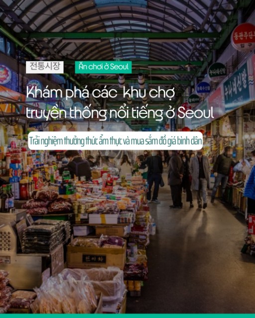 🧺 Khám phá các chợ truyền thống nổi tiếng ở Seoul