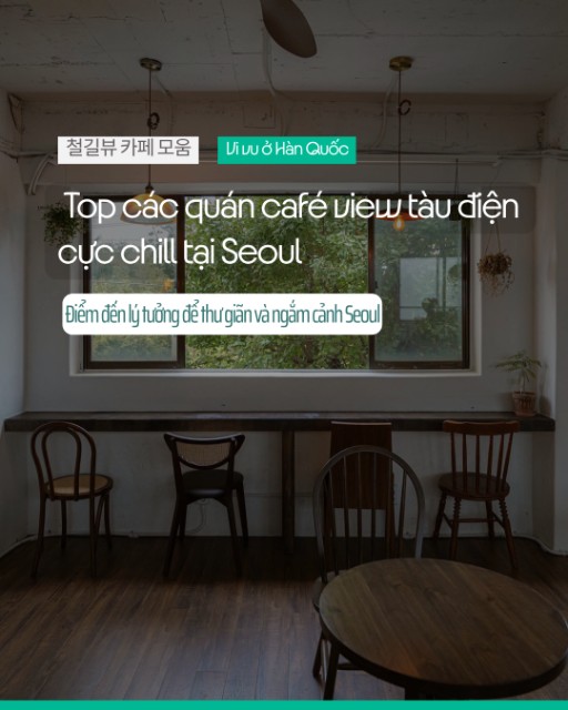☕ Top các quán café view tàu điện cực chill tại Seoul